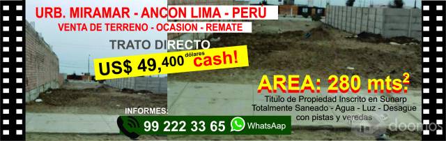 TERRENO EN VENTA ANCON 280 MTS2, LIMA URB. MIRAMAR PRECIO DE OCASION X VIAJE US$ 49,000